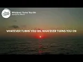 Axwell & Bonn - Whatever Turns You On (Lyrics)