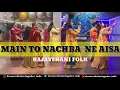 Main To Nachba Ni Aisa -Rajasthani Folk | BY DREAMERS