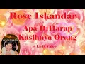 Download Lagu Rose Iskandar ~Apa DiHarap Kasihnya Orang ~Lirik