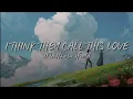 Lagu I Think They Call This Love - Matthew Ifield (Lyrics)