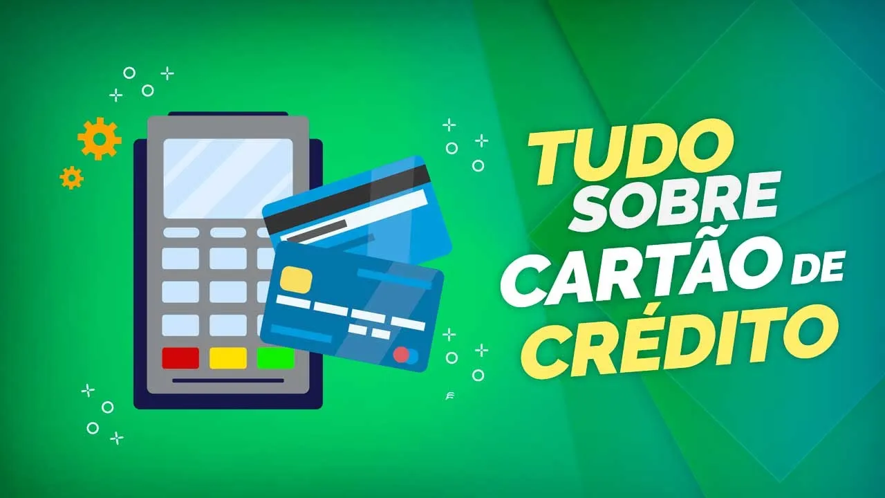 TUDO SOBRE CARTÃO DE CRÉDITO