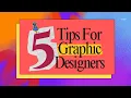 5 TIPS FOR GRAPHIC DESIGNERS Level Up Your Graphic Design Game