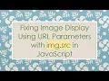 Fixing Image Display Using URL Parameters with img src in JavaScript