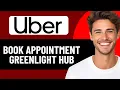 HOW TO BOOK APPOINTMENT WITH UBER GREENLIGHT HUB 2026 FULL GUIDE
