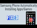How to Stop Samsung Phone From Downloading Apps and Games By Itself