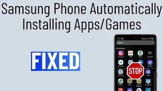 How to Stop Samsung Phone From Downloading Apps and Games By Itself