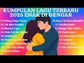 Download Lagu Playlist Lagu Terbaru 2025 🎶 | Enak Didengar Saat Santai \u0026 Kerja