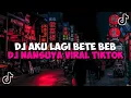 Download Lagu DJ AKU LAGI BETE BEB AKU LAGI SENSI DJ NANSUYA JEDAG JEDUG MENGKANE VIRAL TIKTOK