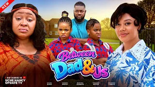 BETWEEN DAD US NADIA BUARI CHIOMA NWOSU MARTINS TREASURE CANDICE Latest 2026 Nollywood Movie