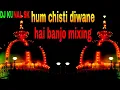 Download Lagu hum chisti diwane hai banjo mixing 2021 remix by  (DJ kunal SK)