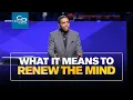 What It Means To Renew The Mind - Sunday Service