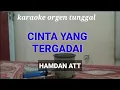 Download Lagu CINTA YANG TERGADAI ( HAMDAN ATT ) / KARAOKE ORGEN TUNGGAL