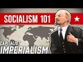What is Capitalist Imperialism Socialism 101
