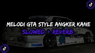 dj melody gta x angker enakeun full bass slowed reverb 