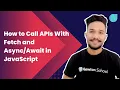 How to Call APIs With Fetch and in JavaScript