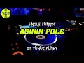 Funkot - ABINIH POLE [BY YUNUZ FUNKY]