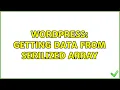 Wordpress Getting data from serilized array 2 Solutions