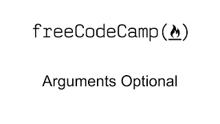 Arguments Optional - Intermediate Algorithm Scripting