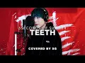 Download Lagu Teeth / 5 Seconds of Summer ( cover by SG )