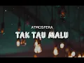 Atmosfera - Tak Tau Malu (Video Lirik)