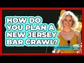 How Do You Plan A New Jersey Bar Crawl - All About New Jersey