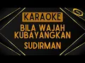 Download Lagu Sudirman - Bila Wajah Kubayangkan [Karaoke]