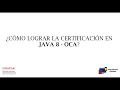 Como lograr la certificacion en Java 8 OCA - Oracle Certification Associate