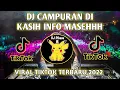 Download Lagu DJ CAMPURAN DI KASIH INFO MASEHHH FULL BASS REMIX 2022