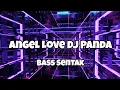 DJ PANDA ANGEL LOVE VIRAL TIKTOK‼️Adit Sparky Official Nwrmxxx BASS SENTAK