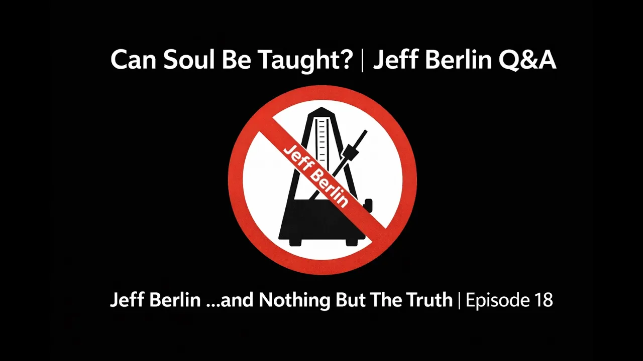 Q&A: Soul, Space, and Moving Past Jaco | Jeff Berlin …and Nothing But The Truth | Episode 18