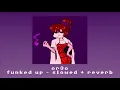 Download Lagu or3o - funked up (slowed + reverb)
