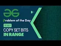 Copy Set Bits in Range 02 July POTD C Geeks for Geeks Problem of the Day