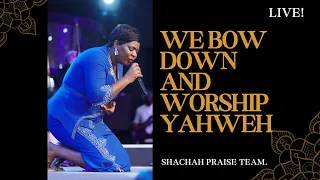 we bow down and worship yahweh shachah praise team 