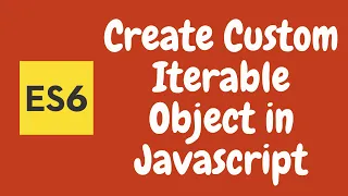 31 Create a Custom Iterable Object in Javascript Custom Iterators in ES6 ES2015
