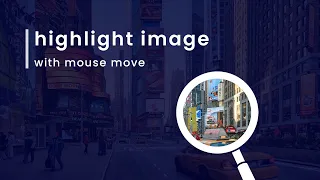 Highlight Image With Mouse Move Using HTML CSS JS Image Focus Effect On website
