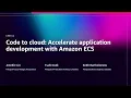 AWS re Invent 2025 - From code to cloud Accelerate application development with Amazon ECS CNS341