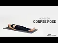 How to Do CORPSE POSE