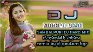 Download Salapa Rasa Sambalpuri Ft.Kundal K Chhuria\u0026Deepita Swain new sambalpuri dj song Remix GouTam Bgr Dj MP3