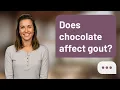 Does chocolate affect gout Chocolate Gout