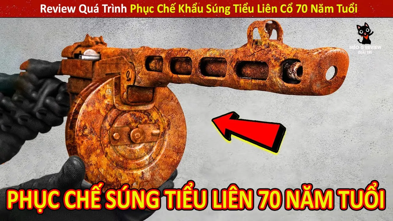 Outline Video Review Quá Trình Phục Chế Khẩu S.úng Tiểu Liên Cổ 70 Năm Tuổi Cực Kỳ Công ||Review Giải Trí Đời Sống