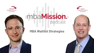 MBA Waitlist Strategies The mbaMission Podcast Ep 30