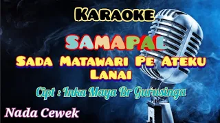 Download SAMAPAL (SADA MATAWARI PE ATEKU LANAI) | KARAOKE NADA CEWEK | Lagu Karo | Iche Br Ginting MP3