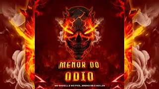 MENOR DO ODIO - MC GHAELL E MC PVG , BRENO RB E MC LCK