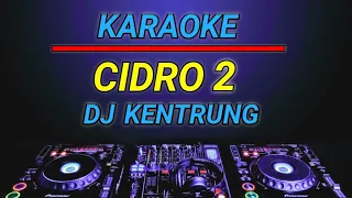 Download KARAOKE CIDRO 2 VERSI DJ KENTRUNG REMIX BY JMBD MP3