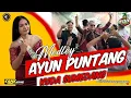 Download Lagu MEDLEY. AYUN PUNTANG. FILY KURCACI
