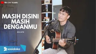 Download MASIH DISINI MASIH DENGANMU - GOLIATH | SIHO LIVE ACOUSTIC MP3