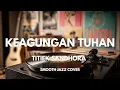 Lagu Keagungan Tuhan - Titiek Sandhora | Smooth Jazz Cover by The Vinyl