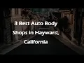 3 Best Auto Body Shops in Hayward California Collision Repair Shops