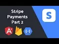 Process Stripe Payments with Firebase Cloud Functions - Part 2