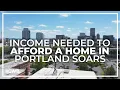 How much money is needed to comfortably afford a home in Portland